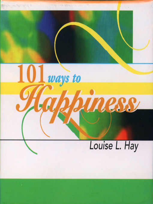 Title details for 101 Ways to Happiness by Louise Hay - Available
